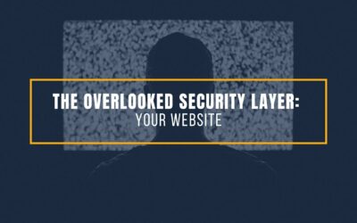 The Overlooked Security Layer – Your Website